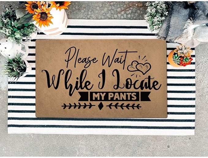Funny Welcome Doormat (23.7 in X 15.6 in) Anti-Slip Rubber Back Entrance Way Indoor Front Porch Decor Rugs House Warming Gift (Please Wait While i Locat My Pants)