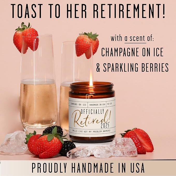 Retirement Gift for Woman - 'Officially Retired 2025' Candle, w/Champagne on Ice I Happy Retirement Gifts for Women 2025 I Retired Gifts for Women I 50Hr Burn, Made in USA